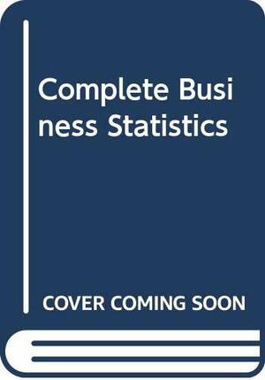 Complete Business Statistics by Amir D. Aczel, Jayavel Sounderpandian