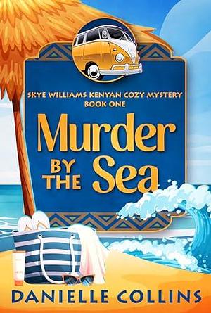 Murder by the Sea by Danielle Collins, Danielle Collins