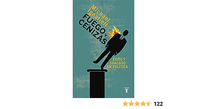 Fuego y cenizas. Éxito y fracaso en política by Michael Ignatieff, Francisco Beltran Adell