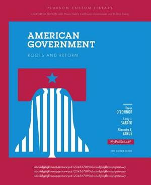 American Government, California Edition by Karen O'Connor, Larry J. Sabato, Alixandra B. Yanus