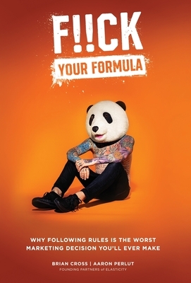 F!!k Your Formula by Brian Cross, Dominic Vaiana, Aaron Perlut