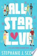 All-Star Love: A Six Lakes Tennis Academy Novel by Stephanie J. Scott