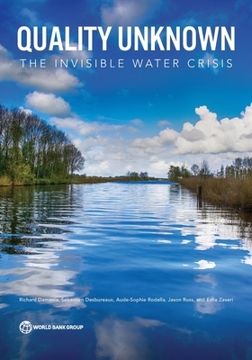 Quality Unknown: The Invisible Water Crisis by Aude-Sophie Rodella, Sébastien Desbureaux, Richard Damania