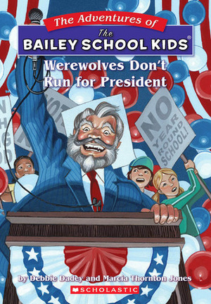 Werewolves Don't Run for President by Debbie Dadey, John Steven Gurney, Marcia Thornton Jones