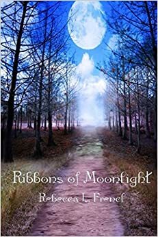 Ribbons of Moonlight by Rebecca L. Frencl