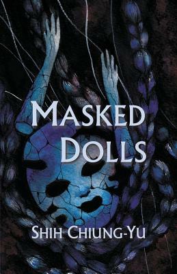 Masked Dolls by Chiung-Yu Shih