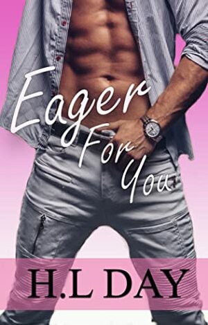 Eager for You by H.L Day