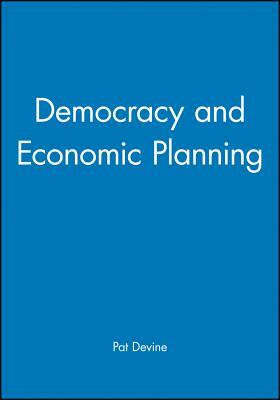 Democracy and Economic Planning by Pat Devine