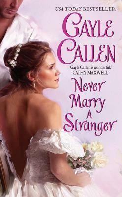Never Marry a Stranger by Gayle Callen
