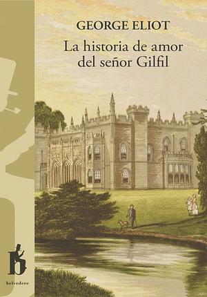 La historia de amor del señor Gilfil by George Eliot