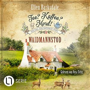 Tee? Kaffee? Mord! Waidmannstod by Ellen Barksdale