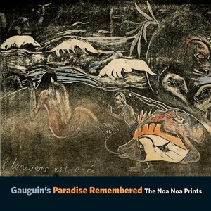 Gauguin's Paradise Remembered: The Noa Noa Prints by Alastair Wright, Calvin Brown