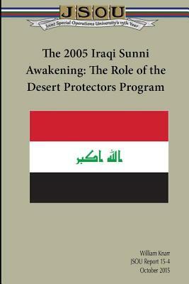 The 2005 Iraqi Sunni Awakening: The Role of the Desert Protectors Program by William Knarr, Joint Special Operations University