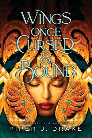 Wings Once Cursed and Bound by Piper J. Drake