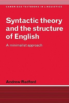 Syntactic Theory and the Structure of English: A Minimalist Approach by Andrew Radford