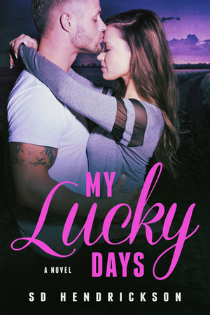 My Lucky Days by S.D. Hendrickson