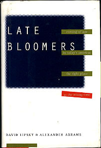 Late Bloomers: Coming of Age in Today's America, the Right Place at the Wrong Time by David Lipsky, Alexander Abrams