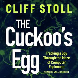 The Cuckoo's Egg: Tracking a Spy Through the Maze of Computer Espionage by Clifford Stoll