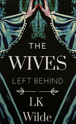 The Wives Left Behind by LK Wilde