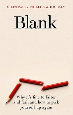 Blank: Why it's fine to falter and fail, and how to pick yourself up again by Giles Paley-Phillips, Giles Paley-Phillips
