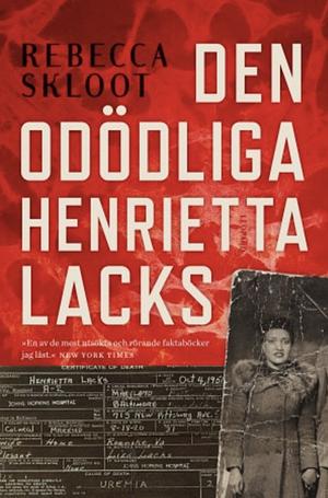 Den odödliga Henrietta Lacks by Rebecca Skloot