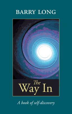 The Way in: A Book of Self-Discovery by Barry Long
