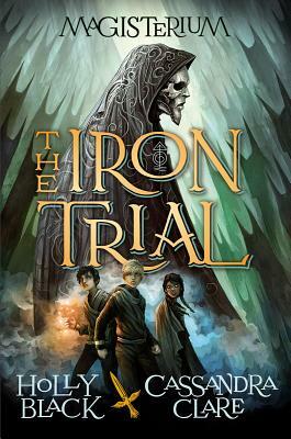 The Iron Trial by Cassandra Clare, Holly Black