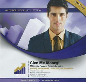 Give Me Money!: Millionaire Success Secrets Revealed [With DVD] by Made for Success