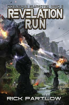 Revelation Run: Wholesale Slaughter Book Three by Rick Partlow