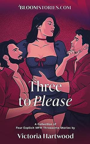 Three To Please: 4 Explicit MFM Threesome Stories by Victoria Hartwood