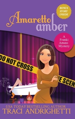 Amaretto Amber: A Private Investigator Comedy Mystery by Traci Andrighetti