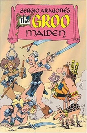 The Groo Maiden by Mark Evanier, Sergio Aragonés