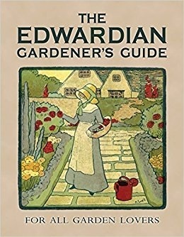 The Edwardian Gardener's Guide: For All Garden Lovers by Twigs Way