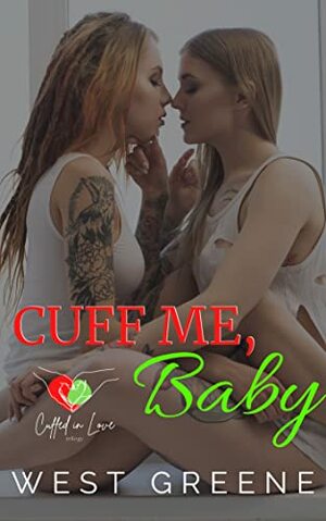 Cuff Me, Baby by West Greene