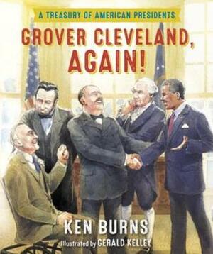 Grover Cleveland, Again!: A Treasury of American Presidents by Ken Burns, Gerald Kelley