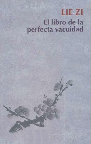 El libro de la perfecta vacuidad by Liezi, Juan Ignacio Preciado