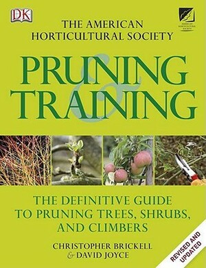 Pruning & Training by David Joyce, Christopher Brickell, American Horticultural Society