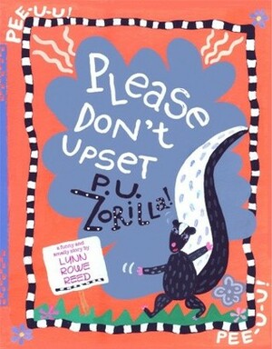 Please Don't Upset P.U. Zorilla by Lynn Rowe Reed