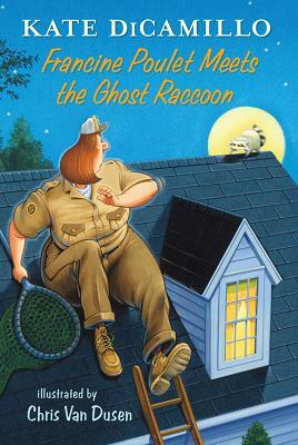 Francine Poulet Meets the Ghost Raccoon by Kate DiCamillo