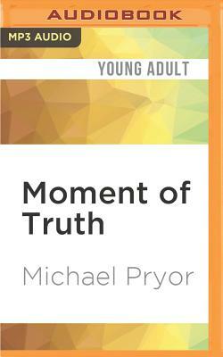 Moment of Truth by Michael Pryor