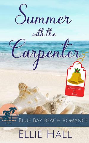 Summer with the Carpenter by Ellie Hall, Ellie Hall