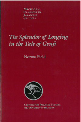 The Splendor of Longing in the Tale of Genji, Volume 21 by Norma Field