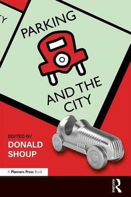 Parking and the City by Donald C. Shoup