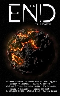 The End in 13 Stories by Robert W. Easton, Jack Appell, Valerie Lioudis