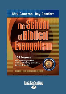 The School of Biblical Evangelism: 101 Lessons How to Share Your Faith Simply, Effectively, Biblically ... the Way Jesus Did (Large Print 16pt) by Ray Comfort
