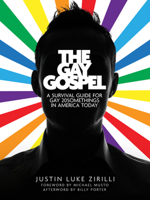 The Gay Gospel: A Survival Guide for Gay 20Somethings in America Today by Justin Luke Zirilli