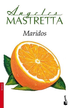 Maridos by Ángeles Mastretta