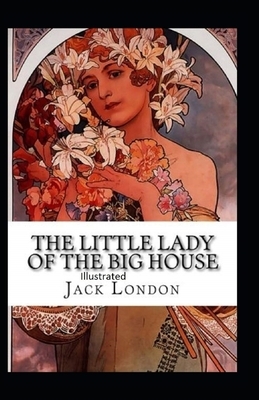 The Little Lady of the Big House Illustrated by Jack London