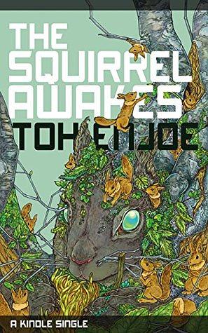 The Squirrel Awakes by Toh EnJoe