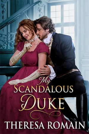 My Scandalous Duke by Theresa Romain